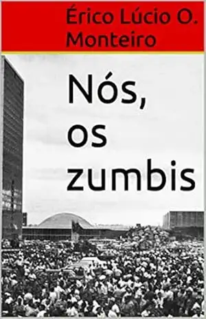 Nós, os zumbis – Érico Lúcio O. Monteiro