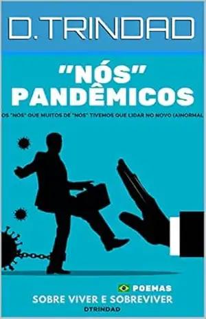 ”Nós” pandêmicos: Os ”nós” que muitos de ”nós” tívemos que lidar no novo (a)normal – D.TRINDAD