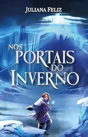 Nos Portais do Inverno: Livro III – Trilogia Aventurada – Juliana Feliz