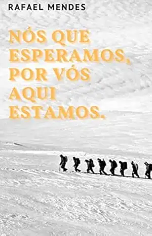 Nós que esperamos, por vós aqui estamos – Rafael Mendes