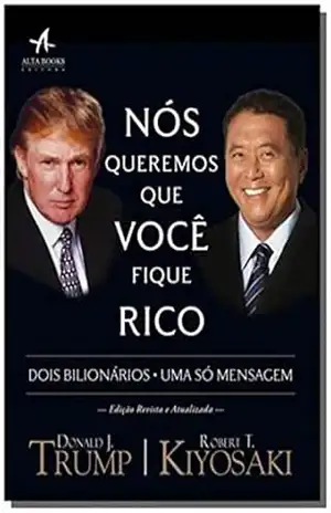 Capa do livro Nós Queremos que Você Fique Rico: Dois homens, uma mensagem (Pai Rico) - Donald Trump