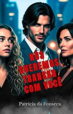 NÓS QUEREMOS TRANSAR COM VOCÊ – Patrícia da Fonseca
