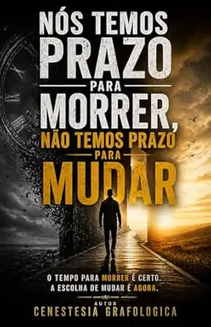 NÓS TEMOS PRAZO PARA MORRER, NÃO TEMOS PRAZO PARA MUDAR – CENESTESIA GRAFOLOGICA