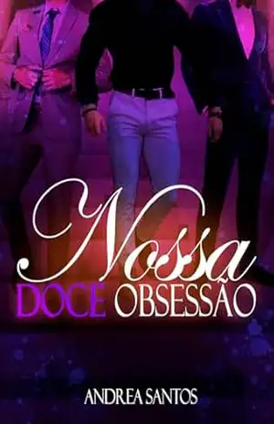 Nossa Doce Obssessão – Andrea Santos Nossa Doce Obssessão – Andrea Santos