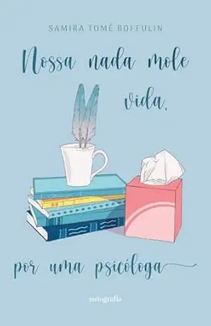 Nossa Nada Mole Vida: por uma psicóloga – Samira Tomé Boffulin