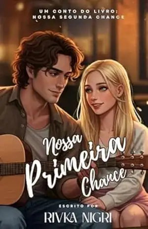 NOSSA PRIMEIRA CHANCE: Conto Extra (Destinos Entrelaçados) – Rivka  Nigri
