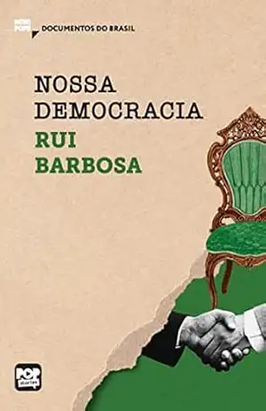 Nossas democracia: Trechos selecionados de ”Diário de notícias de Ruy Barbosa” (MiniPops) – Ruy Barbosa Nossas democracia: Trechos selecionados de ”Diário de notícias de Ruy Barbosa” (MiniPops) – Ruy Barbosa