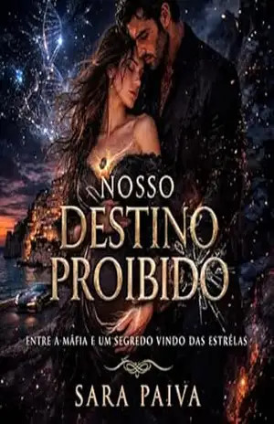 NOSSO DESTINO PROIBIDO: Entre a máfia e um segredo vindo das estrelas – Sara Paiva