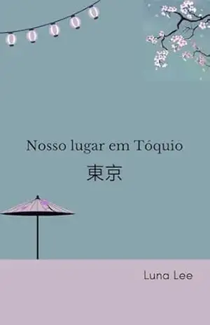 Nosso lugar em Tóquio – Luna Lee