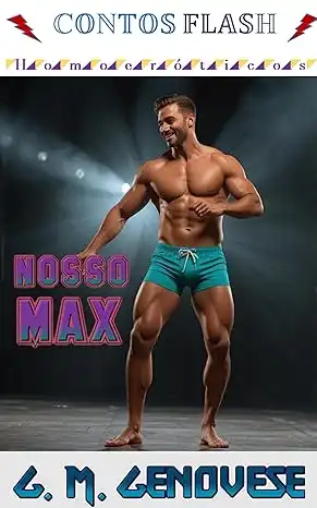 Baixar NOSSO MAX: Um Conto Gay (Contos Flash – Homoeróticos Livro 15) pdf, epub, mobi, eBook