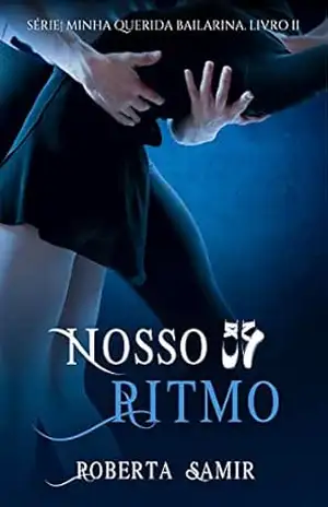 Nosso Ritmo (Minha querida bailarina Livro 2) – Roberta Samir Nosso Ritmo (Minha querida bailarina Livro 2) – Roberta Samir