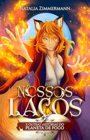 Nossos Laços: e outras histórias do planeta de fogo (Crônicas do Fogo & Multiverso) – Natalia Zimmermann