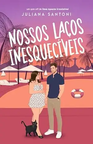 Nossos Laços Inesquecíveis: um conto de Uma Aposta Irresistível (Made in Rio) – Juliana Santoni