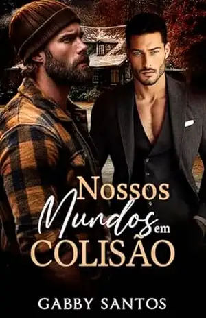 Nossos Mundos em Colisão – LIVRO ÚNICO – Gabby Santos Nossos Mundos em Colisão – LIVRO ÚNICO – Gabby Santos