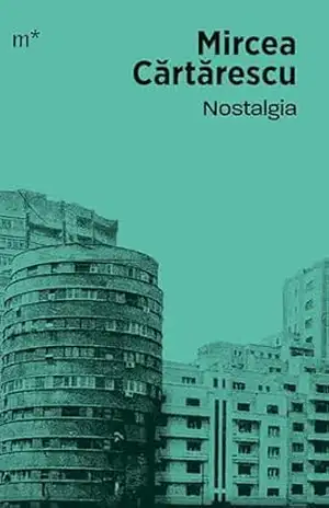 Nostalgia (Mundo Afora) – Mircea Cărtărescu Nostalgia (Mundo Afora) – Mircea Cărtărescu