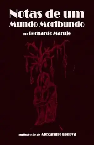 Notas de um Mundo Moribundo – Bernardo Marujo Notas de um Mundo Moribundo – Bernardo Marujo