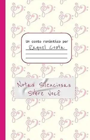 Capa do livro Notas Silenciosas Sobre Você - Raquel Costa