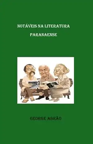 Notáveis Na Literatura Paranaense – George Abrão