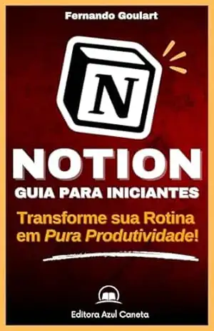 Capa do livro Notion – Guia para Iniciantes: Transforme sua rotina em Pura Produtividade! - Fernando Goulart