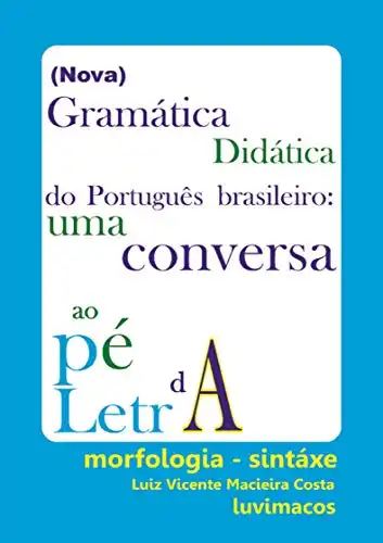 Baixar (Nova) Gramática didática do português brasileiro: uma conversa ao pé da letra (Linguística & Aulas de língua portuguesa) pdf, epub, mobi, eBook