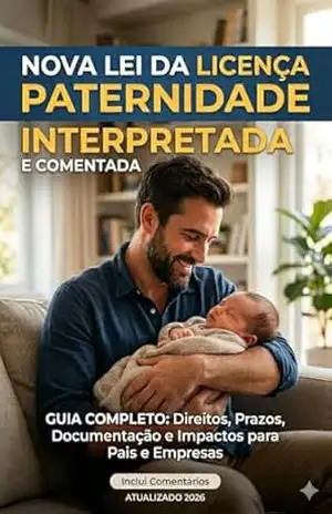 Capa do livro NOVA LEI DA LICENÇA PATERNIDADE INTERPRETADA: Guia prático e atualizado sobre o salário–paternidade, novas regras da CLT e aplicação imediata na prática trabalhista e previdenciária - Cláudio Luiz Borges da Silva