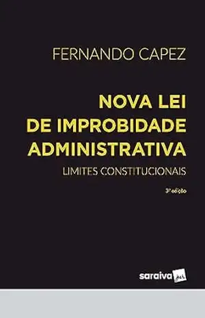 Nova Lei de Improbidade Administrativa – 3ª Edição 2023 – Fernando Capez
