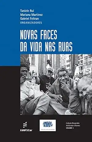 Novas faces da vida nas ruas (Coleção Marginália de Estudos Urbanos Livro 1) – Taniele Rui Novas faces da vida nas ruas (Coleção Marginália de Estudos Urbanos Livro 1) – Taniele Rui
