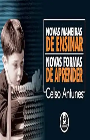 Novas Maneiras de Ensinar, Novas Formas de Aprender – Celso Antunes