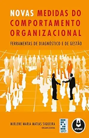 Novas Medidas do Comportamento Organizacional: Ferramentas de Diagnóstico e de Gestão – Mirlene Maria Matias Siqueira Novas Medidas do Comportamento Organizacional: Ferramentas de Diagnóstico e de Gestão – Mirlene Maria Matias Siqueira