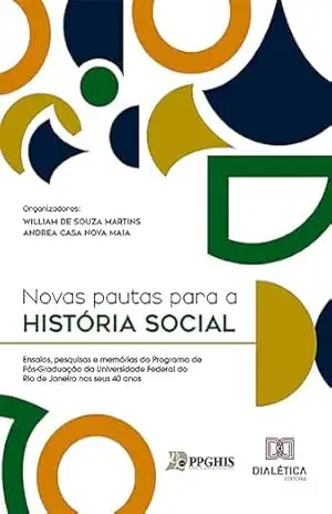 Capa do livro Novas pautas para a História Social: ensaios, pesquisas e memórias do Programa de Pós–Graduação da Universidade Federal do Rio de Janeiro nos seus 40 anos - William de Souza Martins