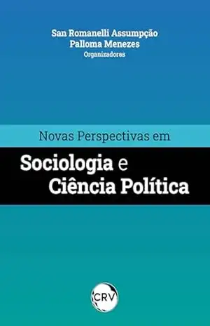Novas perspectivas em sociologia e ciência política - San Romanelli Assumpção Novas perspectivas em sociologia e ciência política - San Romanelli Assumpção