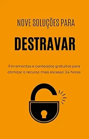 Nove soluções para destravar: ferramentas e conteúdos gratuitos para otimizar o recurso mais escasso – 24 horas. – Knowledge`s Pickers Collection