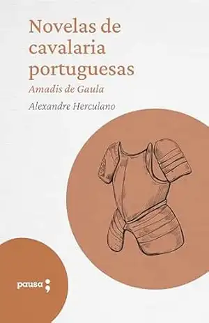 Capa do livro Novelas de cavalaria portuguesas – Amadis de Gaula - Alexandre Herculano