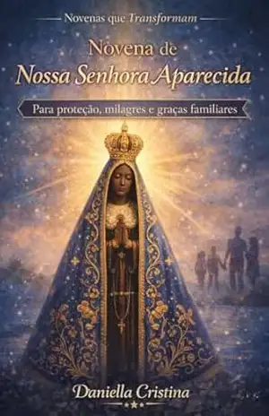 Novena de Nossa Senhora Aparecida: Para proteção, milagres e graças familiares (Coleção Novenas que Transformam Livro 11) – Daniella Cristina