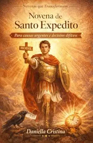Novena de Santo Expedito: Para causas urgentes e decisões difíceis (Coleção Novenas que Transformam Livro 4) – Daniella Cristina
