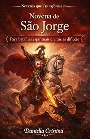 Novena de São Jorge: Para batalhas espirituais e vitórias difíceis (Coleção Novenas que Transformam Livro 12) – Daniella Cristina