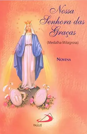 Novena Nossa Senhora das Graças (Novenas e orações) – Antônio Lúcio da Silva Lima