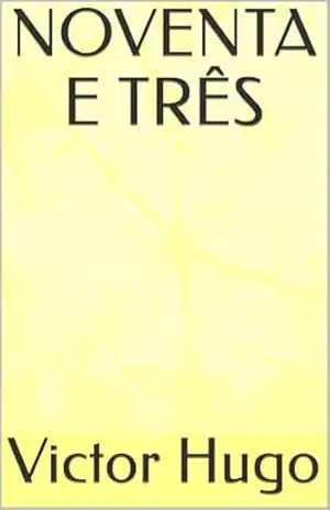 NOVENTA E TRÊS – Victor Hugo