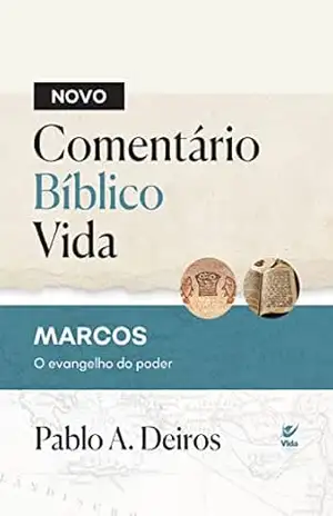 Capa do livro Novo comentário bíblico vida: MARCOS: O evangelho do poder - Pablo A. Deiros