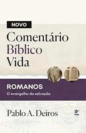 Novo Comentário Bíblico Vida – Romanos: O evangelho da salvação – Pablo A. Deiros Novo Comentário Bíblico Vida – Romanos: O evangelho da salvação – Pablo A. Deiros