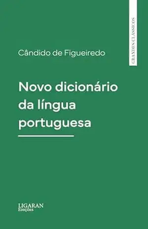 Novo dicionário da língua portuguesa – Cândido de Figueiredo