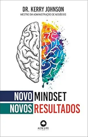 Novo mindset, novos resultados – Kerry Johnson Novo mindset, novos resultados – Kerry Johnson