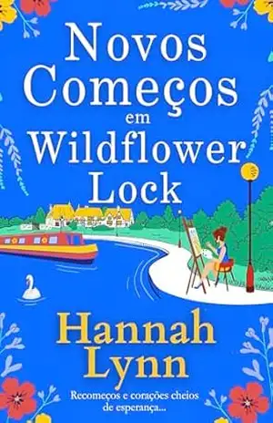 Novos Começos em Wildflower Lock: O início de uma série romântica feel good de Hannah Lynn – Hannah Lynn