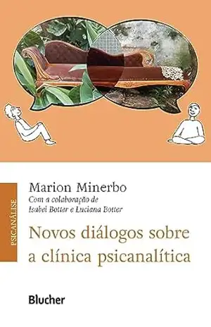 Novos diálogos sobre a clínica psicanalítica – Marion Minerbo