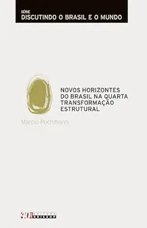 Novos horizontes do Brasil na quarta transformação estrutural – Marcio Pochmann