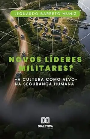 Capa do livro Novos Líderes Militares?: A cultura como alvo na segurança humana - Leonardo Barreto Muniz