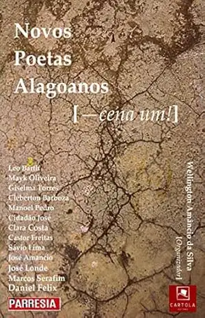 Novos poetas alagoanos: — cena um! (Poetas alagoanos contemporâneos Livro 1) - Wellington Amancio da Silva Novos poetas alagoanos: — cena um! (Poetas alagoanos contemporâneos Livro 1) - Wellington Amancio da Silva