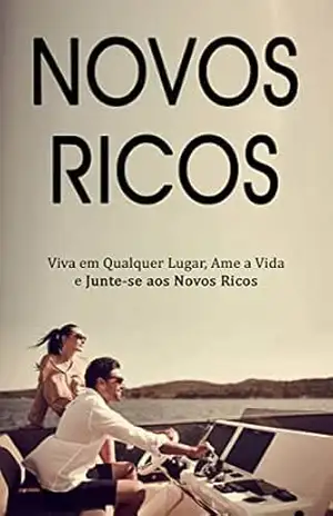 NOVOS RICOS: Crie um estilo de vida que lhe permite viver e trabalhar de qualquer lugar do mundo com uma conexão a internet – Peter Balkhi