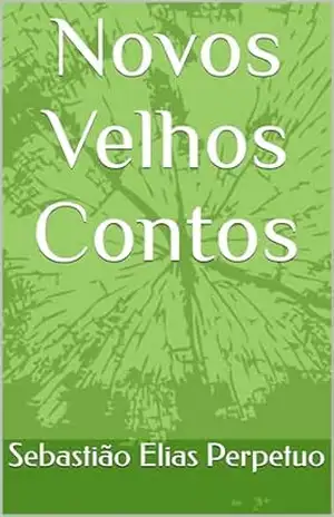 Novos Velhos Contos – Sebastião Elias Perpetuo Novos Velhos Contos – Sebastião Elias Perpetuo