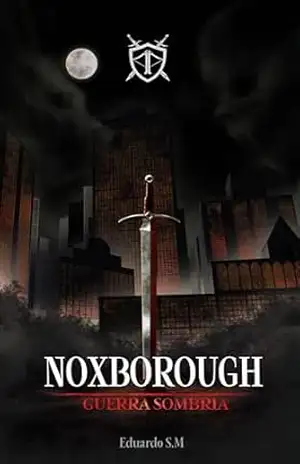Noxborough: Guerra Sombria – Eduardo  S. M.